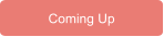 Coming Up