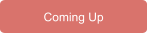 Coming Up